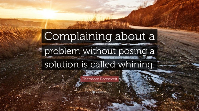 148316-Theodore-Roosevelt-Quote-Complaining-about-a-problem-without